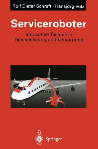 Cover for Rolf Dieter Schraft · Serviceroboter (Paperback Book) [Softcover Reprint of the Original 1st Ed. 1996 edition] (2011)