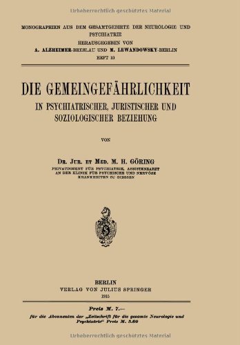 Cover for M H Goering · Die Gemeingefahrlichkeit: In Psychiatrischer, Juristischer Und Soziologischer Beziehung - Monographien Aus Dem Gesamtgebiete der Neurologie Und Psychi (Paperback Book) [1915 edition] (1915)
