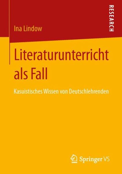 Cover for Ina Lindow · Literaturunterricht ALS Fall: Kasuistisches Wissen Von Deutschlehrenden (Paperback Book) [2013 edition] (2013)