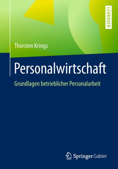 Cover for Thorsten Krings · Personalwirtschaft: Grundlagen Betrieblicher Personalarbeit (Paperback Book) [1. Aufl. 2018 edition] (2018)