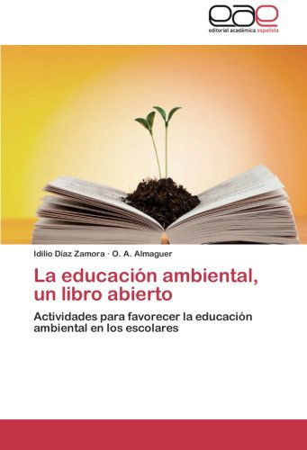 Cover for O. A. Almaguer · La Educación Ambiental, Un Libro Abierto: Actividades Para Favorecer La Educación Ambiental en Los Escolares (Paperback Book) [Spanish edition] (2014)