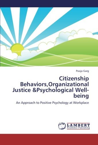 Citizenship Behaviors,organizational Justice &psychological Well-being: an Approach to Positive Psychology at Workplace - Pooja Garg - Bøker - LAP LAMBERT Academic Publishing - 9783659251108 - 31. oktober 2012