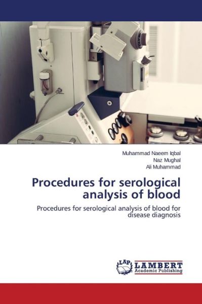 Cover for Ali Muhammad · Procedures for Serological Analysis of Blood: Procedures for Serological Analysis of Blood for Disease Diagnosis (Paperback Book) (2014)