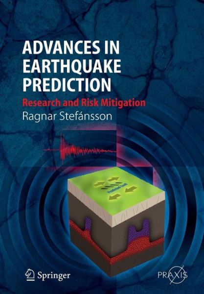 Cover for Ragnar Stefansson · Advances in Earthquake Prediction: Research and Risk Mitigation - Springer Praxis Books (Paperback Book) [Softcover reprint of the original 1st ed. 2011 edition] (2016)