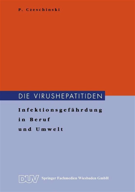 Cover for Peter Czeschinski · Die Virushepatitiden: Infektionsgefahrdung in Beruf Und Umwelt (Paperback Book) [1998 edition] (2012)