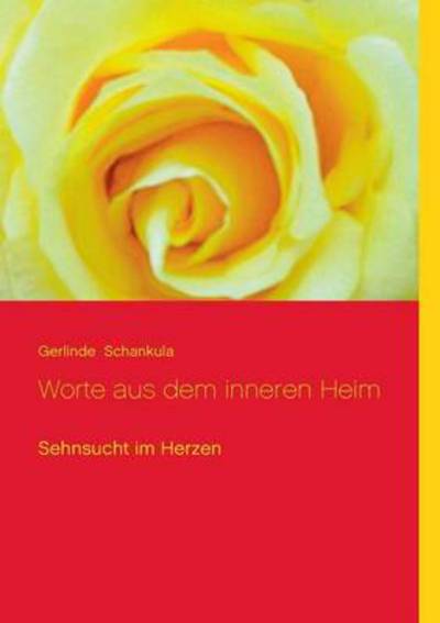 Cover for Gerlinde Schankula · Worte aus dem inneren Heim: Sehnsucht im Herzen (Paperback Book) [German edition] (2014)