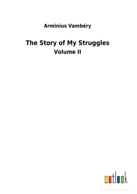 Cover for Vambéry · The Story of My Struggles (Book) (2018)