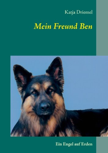 Cover for Katja Driemel · Mein Freund Ben: Ein Engel auf Erden (Pocketbok) [German edition] (2014)