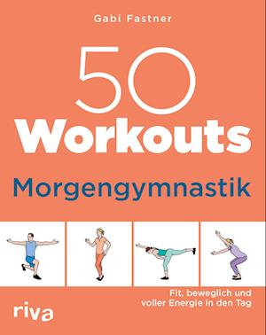 50 Workouts  Morgengymnastik - Gabi Fastner - Livros - riva - 9783742324108 - 18 de julho de 2023