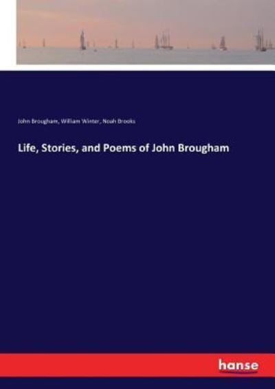 Cover for Noah Brooks · Life, Stories, and Poems of John Brougham (Paperback Book) (2016)