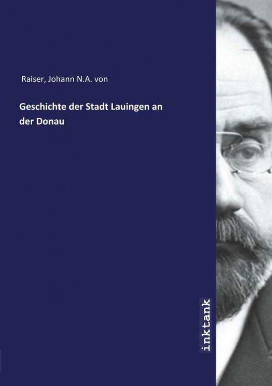 Cover for Raiser · Geschichte der Stadt Lauingen an (Book)