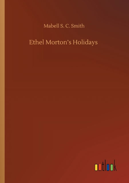 Cover for Mabell S C Smith · Ethel Morton's Holidays (Paperback Book) (2020)