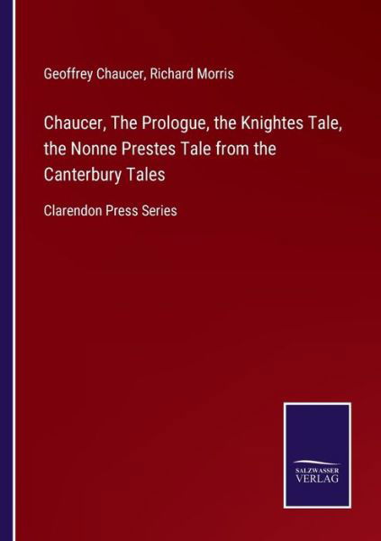 Chaucer, The Prologue, the Knightes Tale, the Nonne Prestes Tale from the Canterbury Tales - Geoffrey Chaucer - Books - Salzwasser-Verlag Gmbh - 9783752521108 - September 3, 2021