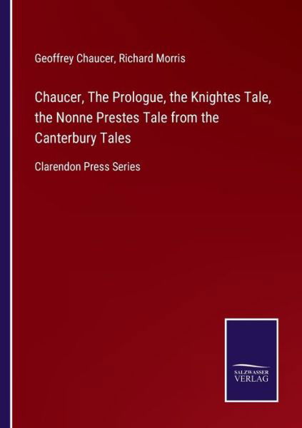 Chaucer, The Prologue, the Knightes Tale, the Nonne Prestes Tale from the Canterbury Tales - Geoffrey Chaucer - Livres - Salzwasser-Verlag Gmbh - 9783752521108 - 3 septembre 2021