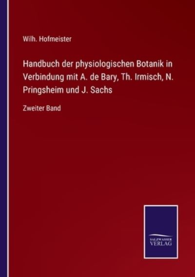 Cover for Wilh Hofmeister · Handbuch der physiologischen Botanik in Verbindung mit A. de Bary, Th. Irmisch, N. Pringsheim und J. Sachs (Paperback Book) (2021)