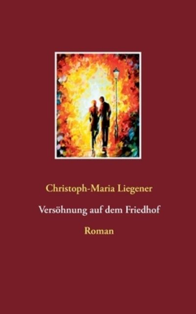 Cover for Liegener · Versöhnung auf dem Friedhof (N/A) (2021)