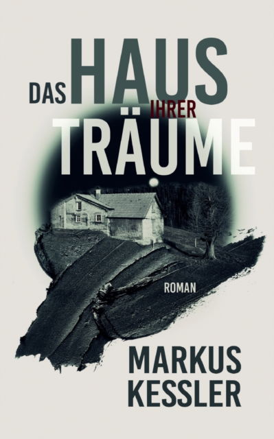 Cover for Markus Kessler · Das Haus ihrer Traume (Paperback Book) (2022)