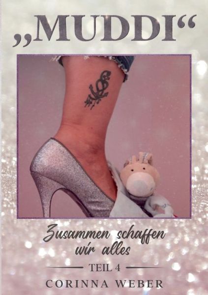 Cover for Corinna Weber · Muddi Teil 4: Zusammen schaffen wir alles (Paperback Book) (2021)