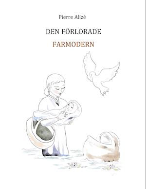 Cover for Pierre Alizé · Den Förlorade Farmorn (Book) (2022)