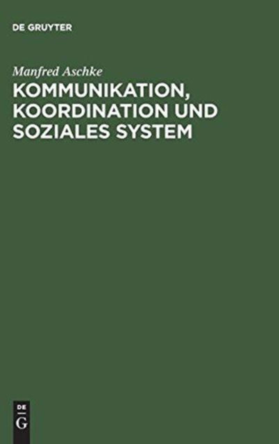 Cover for Manfred Aschke · Kommunikation, Koordination und soziales System (Book) (2002)