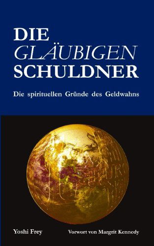 Cover for Yoshi Frey · Die Gläubigen Schuldner (Paperback Book) [German edition] (2005)