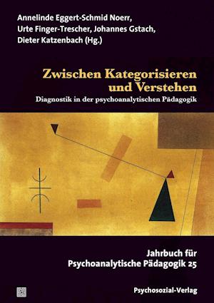 Cover for Annelinde Eggert-Schmid Noerr · Zwischen Kategorisieren und Verstehen (Paperback Book) (2018)