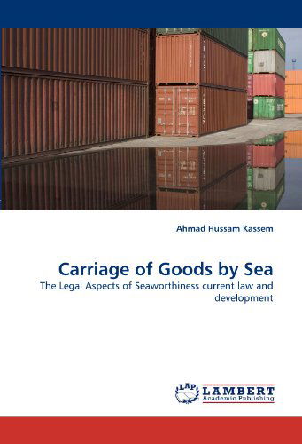 Cover for Ahmad Hussam Kassem · Carriage of Goods by Sea: the Legal Aspects of Seaworthiness Current Law and Development (Paperback Book) (2010)