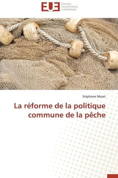 Cover for Mazel Stephane · La Reforme De La Politique Commune De La Peche (Pocketbok) (2018)