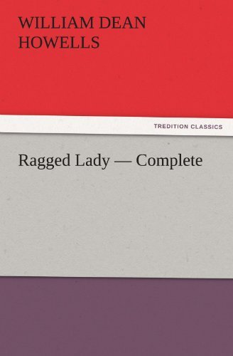 Cover for William Dean Howells · Ragged Lady  -  Complete (Tredition Classics) (Pocketbok) (2011)