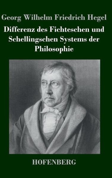Cover for Georg Wilhelm Friedrich Hegel · Differenz Des Fichteschen Und Schellingschen Systems Der Philosophie (Inbunden Bok) (2013)