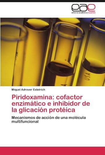 Cover for Miquel Adrover Estelrich · Piridoxamina: Cofactor Enzimático E Inhibidor De La Glicación Protéica: Mecanismos De Acción De Una Molécula Multifuncional (Paperback Bog) [Spanish edition] (2012)