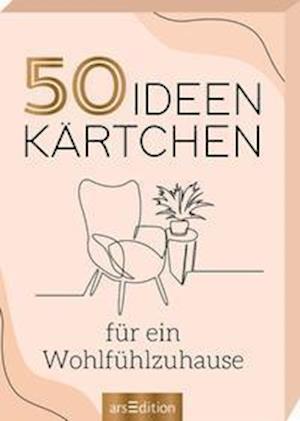 Cover for Ars Edition GmbH · 50 Ideenkärtchen für ein Wohlfühlzuhause (Pocketbok) (2022)