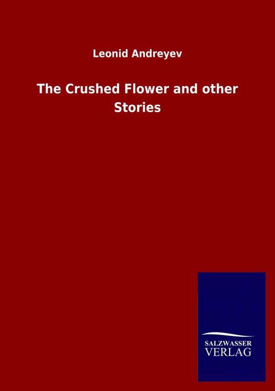 Cover for Leonid Andreyev · The Crushed Flower and other Stories (Taschenbuch) (2020)