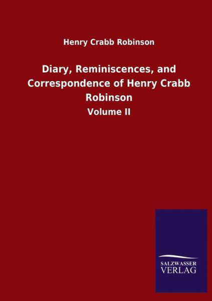 Cover for Henry Crabb Robinson · Diary, Reminiscences, and Correspondence of Henry Crabb Robinson: Volume II (Paperback Book) (2020)