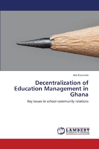 Cover for Ato Essuman · Decentralization of Education Management in Ghana: Key Issues in School-community Relations (Pocketbok) (2013)