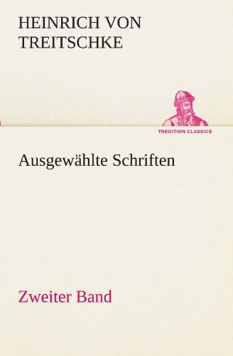 Cover for Heinrich Von Treitschke · Ausgewählte Schriften. Zweiter Band (Tredition Classics) (German Edition) (Paperback Book) [German edition] (2012)