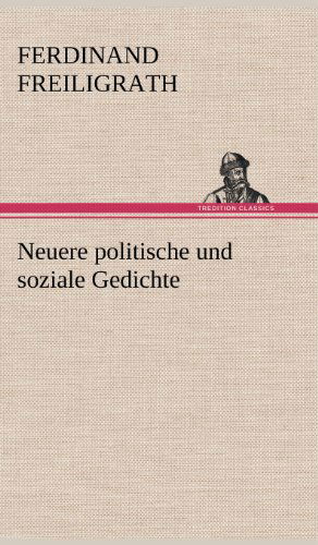 Cover for Ferdinand Freiligrath · Neuere Politische Und Soziale Gedichte (Hardcover Book) [German edition] (2012)