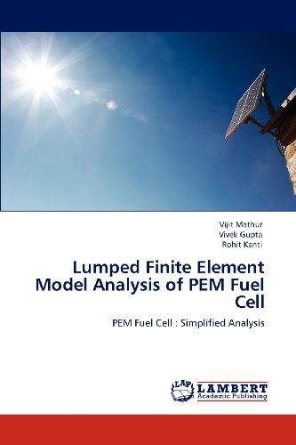 Cover for Rohit Kanti · Lumped Finite Element Model Analysis of Pem Fuel Cell: Pem Fuel Cell : Simplified Analysis (Paperback Book) (2012)