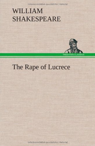 The Rape of Lucrece - William Shakespeare - Bøger - TREDITION CLASSICS - 9783849175108 - 6. december 2012