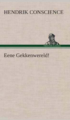 Cover for Hendrik Conscience · Eene Gekkenwereld! (Gebundenes Buch) [Dutch edition] (2013)
