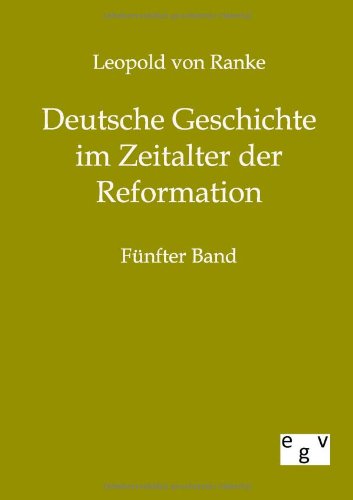 Deutsche Geschichte im Zeitalter der Reformation - Leopold Von Ranke - Boeken - Salzwasser-Verlag Gmbh - 9783863823108 - 13 februari 2012