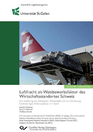 Cover for Joachim Ehrenthal · Luftfracht als Wettbewerbsfaktor des Wirtschaftsstandortes Schweiz. Zur Stärkung der Schweizer Wirtschaft und zur Sicherung hochwertiger Arbeitsplätze im Inland (Paperback Book) (2010)