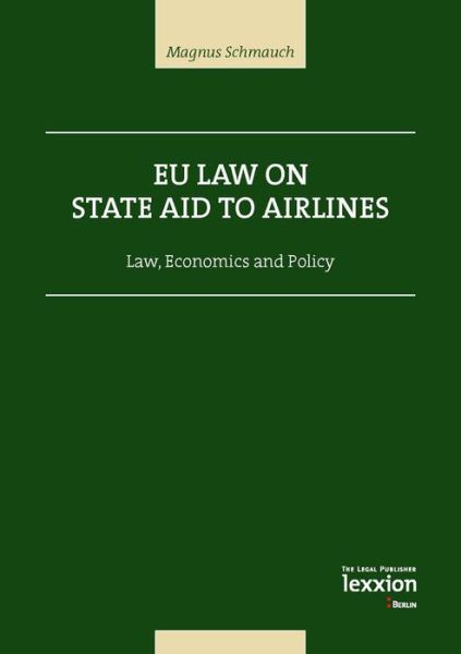 Cover for Magnus Schmauch · Eu Law on State Aid on Airlines: Law, Economics and Policy (Hardcover Book) (2013)