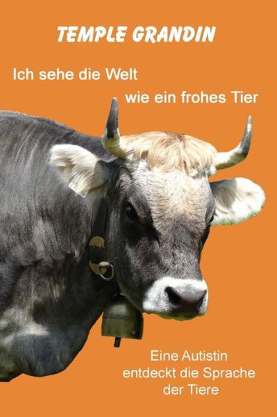 Cover for Catherine Johnson · Ich Sehe Die Welt Wie Ein Frohes Tier: Eine Autistin Entdeckt Die Sprache Der Tiere (Pocketbok) [German edition] (2014)