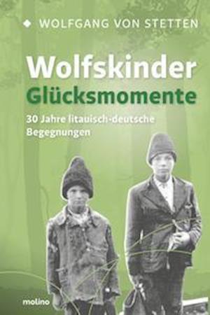 Cover for Wolfgang Freiherr von Stetten · Wolfskinder  Glücksmomente (Book) (2021)