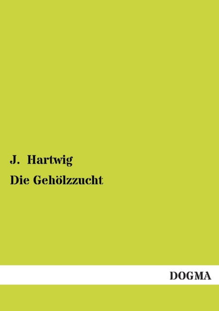 Cover for J Hartwig · Die Gehoelzzucht (Paperback Book) [German edition] (2012)