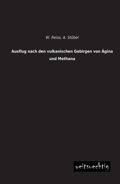 Cover for W. Reiss · Ausflug Nach den Vulkanischen Gebirgen Von Aegina Und Methana (Paperback Book) [German edition] (2013)
