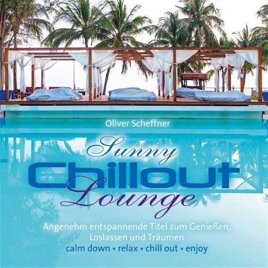 Cover for Oliver Scheffner · Sunny Chillout Lounge (CD) (2018)