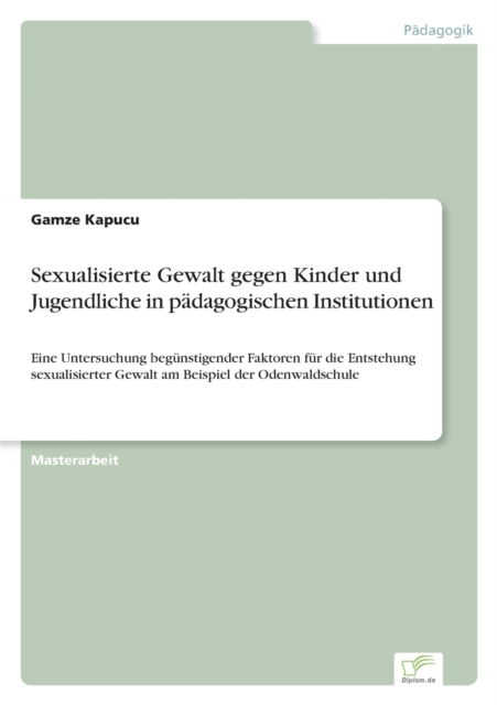 Cover for Gamze Kapucu · Sexualisierte Gewalt gegen Kinder und Jugendliche in padagogischen Institutionen (Pocketbok) (2021)