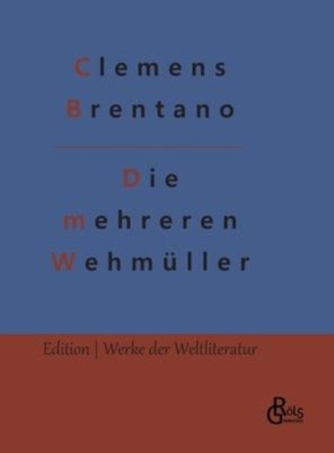 Cover for Clemens Brentano · Die mehreren Wehmüller (Innbunden bok) (2022)